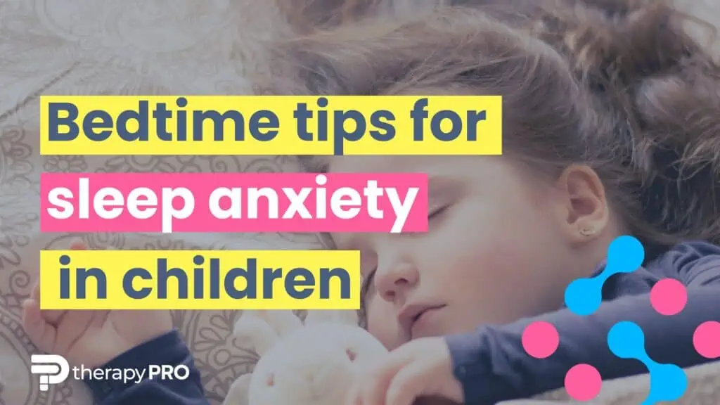 bedtime tips for sleep anxiety in children - therapy pro