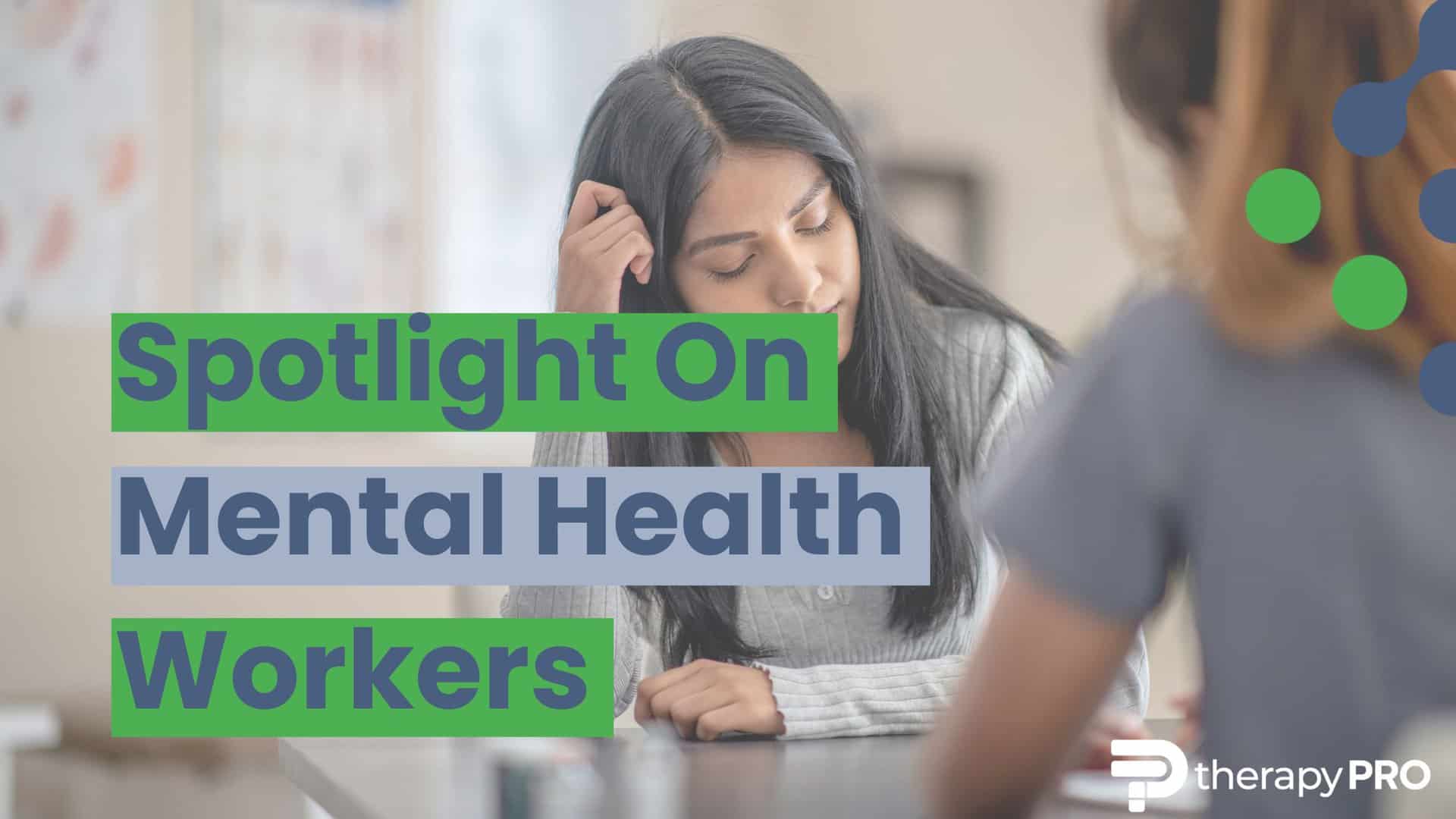 Spotlight On Mental Health Workers Therapy Pro spotlight-on-mental-health-workers-therapy-pro