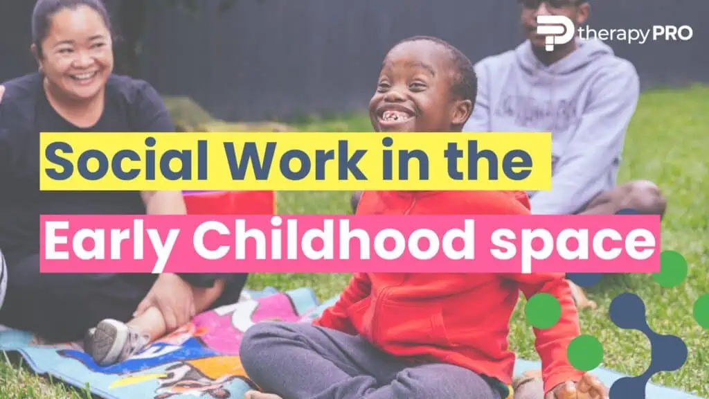 social work in the early childhood space - therapy pro for kids